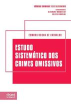 Estudo Sistemático dos Crimes Omissivos - Coleção Ciências Criminais Teses Selecionadas