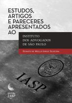 Estudos, Artigos e Pareceres Apresentados Ao Instituto Dos Advogados De São Paulo Estudos, Artigos e Pareceres Apresentados Ao Instituto Dos Advogados De São Paulo
