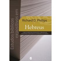 Estudos Bíblicos Expositivos em Hebreus Richard D. Phillips