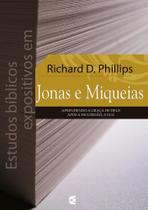 Estudos Bíblicos Expositivos Em Jonas E Miqueias - Richard D. Phillips - CULTURA CRISTÃ