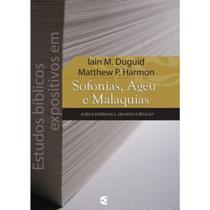 Estudos bíblicos expositivos em Sofonias Ageu e Malaquias Iain M. Duguid e Matthew P. Harmon