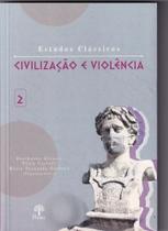 Estudos Classicos: Civilização E Violência - Vol. 2 - PONTES Estudos Classicos: Civilização E Violência - Vol. 2 - PONTES