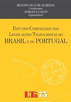 Estudos Comparados das Legislações Trabalhistas do Brasil e de Portugal - LTR Estudos Comparados das Legislações Trabalhistas do Brasil e de Portugal - LTR