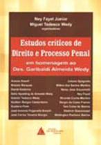 Estudos críticos de direito e processo penal: Em homenagem ao Des. Garibaldi Almeida Wedy - LIVRARIA DO ADVOGADO Estudos críticos de direito e processo penal: Em homenagem ao Des. Garibaldi Almeida Wedy - LIVRARIA DO ADVOGADO