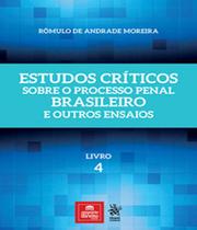 Estudos criticos sobre o processo penal brasileiro e outros ensaios livros - vol 04 - Tirant