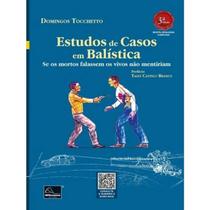 Estudos de Casos em Balistica: se os Mortos Falassem os Vivos Nao Mentiriam Estudos de Casos em Balistica: se os Mortos Falassem os Vivos Nao Mentiriam
