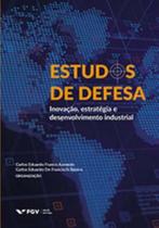 Estudos de Defesa: Inovação, Estratégia e Desenvolvimento Industrial - FGV