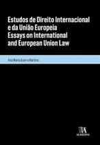 Estudos de Direito Internacional e da União Europeia/Essays on International and European Union Law - ALMEDINA