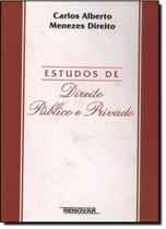 Estudos de Direito Público e Privado - Carlos Alberto Menezes Direito - - ISBN 9788571475021 - Renovar Estudos de Direito Público e Privado - Carlos Alberto Menezes Direito - - ISBN 9788571475021 - Renovar