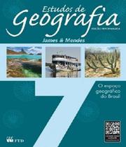 Estudos de Geografia - o Espaço Geográfico do Brasil - 7º Ano - Ed. Reformulada - FTD