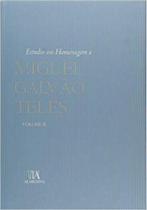 Estudos em Homenagem a Miguel Galvão Teles - Vol. II - ALMEDINA