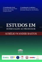 Estudos em homenagem ao professor aurélio wander bastos - PROCESSO Estudos em homenagem ao professor aurélio wander bastos - PROCESSO