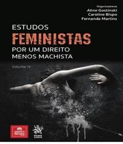 Estudos Feministas Por Um Direito Menos Machista IV - Tirant Empório do Direito