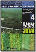 Estudos integrados em ecossistemas: estacao ecolog - EDUFSCAR