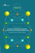 Estudos Interdisciplinares e as Políticas de Ações Afirmativas: Pesquisas em Raça e Gênero no Brasil - Paco Editorial