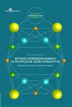 Estudos interdisciplinares e as políticas de ações afirmativas pesquisas em raça e gênero no brasil