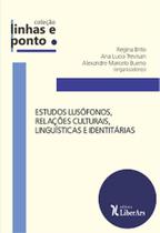 Estudos lusófonos, relações culturais, linguísticas e identitárias - LIBER ARS Estudos lusófonos, relações culturais, linguísticas e identitárias - LIBER ARS