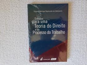 Estudos Para Uma Teoria do Direito e do Processo do Trabalho - Lumen Juris