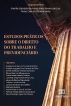 Estudos práticos sobre o Direito do Trabalho e Previdenciário - Editora Dialetica