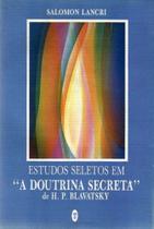 Estudos Seletos em a 'Doutrina Secreta' de H. P. Blavatsky - TEOSOFICA