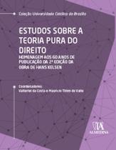 Estudos sobre a Teoria Pura do Direito - Homenagem Aos 60 Anos da Publicaçã