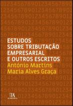 Estudos Sobre Tributação Empresarial E Outros Escritos - ALMEDINA Estudos Sobre Tributação Empresarial E Outros Escritos - ALMEDINA