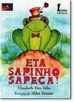 Eta sapinho sapeca! Eta sapinho sapeca!