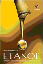 Etanol - aspectos juridicos, economicos e internacionais - SYNERGIA