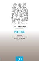 Ética aplicada: política - EDICOES 70 - ALMEDINA