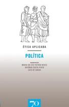 Ética aplicada: política - EDICOES 70 - ALMEDINA