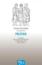 Etica aplicada - politica - EDIÇOES 70