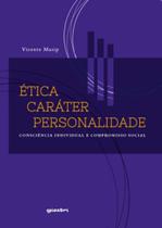 Ética, caráter e personalidade: consciência individual e compromisso social Ética, caráter e personalidade: consciência individual e compromisso social