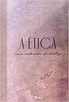 Ética Como Extensão do Diálogo, A: Contribuição de Habermas Para a Ética do Discurso - ARCHE