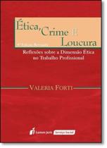 Ética, Crime e Loucura: Reflexões Sobre a Dimensão Ética no Trabalho Profissional - LUMEN JURIS
