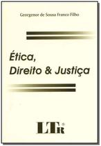 Etica, direito e justica - LTR