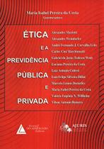 Etica e a previdencia publica e privada - EDITORA E LIVRARIA DO ADVOGADO Etica e a previdencia publica e privada - EDITORA E LIVRARIA DO ADVOGADO
