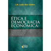 Ética e democracia econômica - Editora Ideias e Letras Ética e democracia econômica - Editora Ideias e Letras