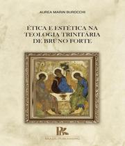Ética e Estética na Teologia Trinitária de Bruno Forte - Brazil Publishing