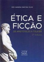 Ética e Ficção - De Aristóteles a Tolkien - GZ EDITORA