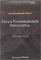 Ética e Processualidade Democrática - Implicações Críticas - Lumen Juris Ética e Processualidade Democrática - Implicações Críticas - Lumen Juris
