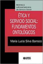 Etica e Serviço Social: Fundamentos Ontologicos Etica e Serviço Social: Fundamentos Ontologicos