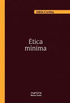 Etica minima - introducao a filosofia pratica - MARTINS - MARTINS FONTES