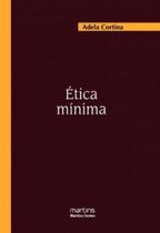 Etica Minima - Introducao A Filosofia Pratica - MARTINS