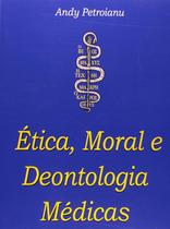 Etica, Moral e Deontologia Medicas