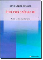 Etica para o seculo xxi - rumo ao ecomunitarismo - UNISINOS