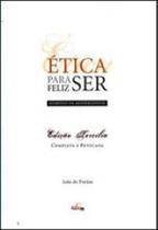 Etica para ser feliz - remedio da modernidade