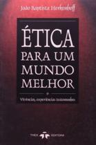 Etica para um mundo melhor - THEX EDITORA Etica para um mundo melhor - THEX EDITORA
