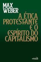 Ética Protestante e o Espírito do Capitalismo, A - EDIPRO