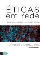 Éticas em rede - Políticas de privacidade e moralidades públicas Éticas em rede - Políticas de privacidade e moralidades públicas