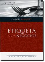 Etiqueta nos Negócios - Série Profissional - CENGAGE LEARNING NACIONAL